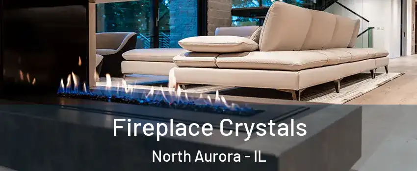  Fireplace Crystals North Aurora - IL