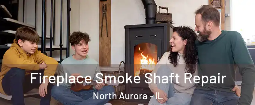  Fireplace Smoke Shaft Repair North Aurora - IL